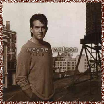 Wayne Watson – Field Of Souls (1995)