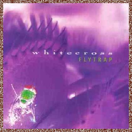 Whitecross – Flytrap (1996)