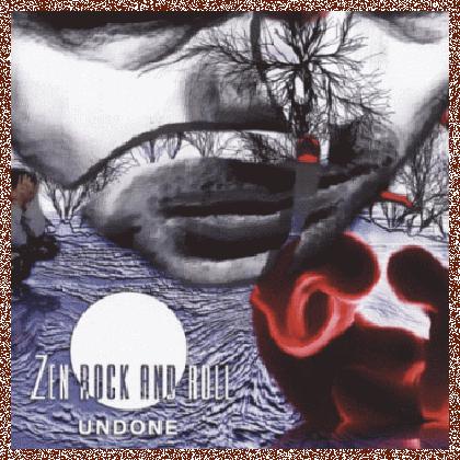 ZEN ROCK AND ROLL – Undone (2011)